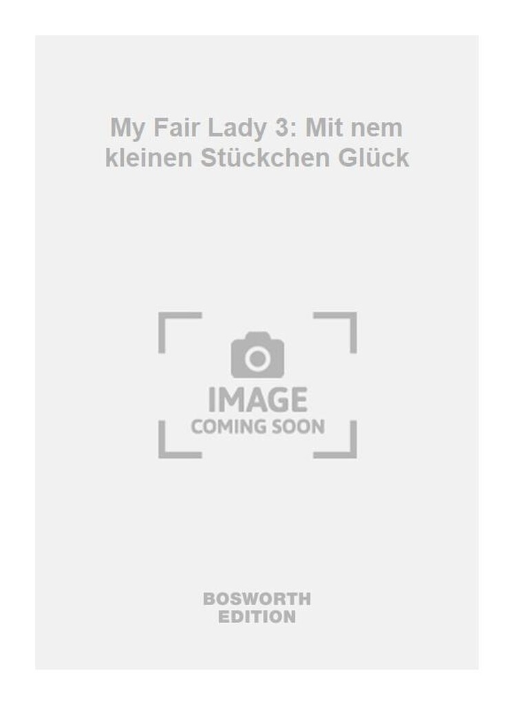 My Fair Lady 3: Mit nem kleinen Stückchen Glück